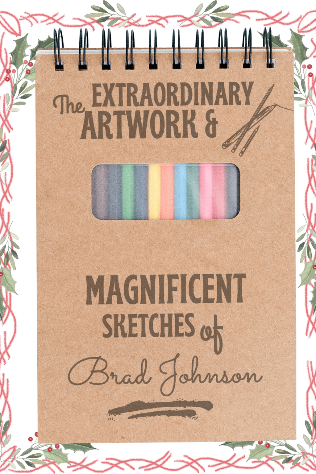 Sketch Book The Extraordinary Artwork & Magnificent Sketches of Brad Johnson