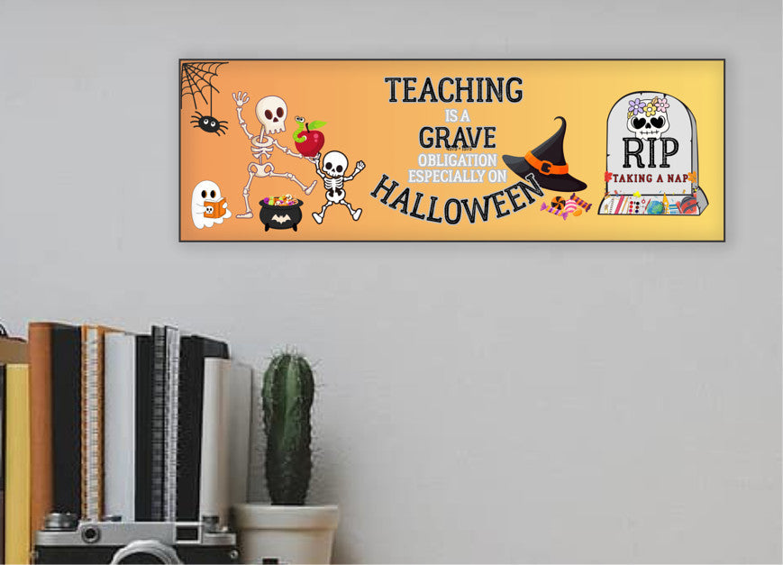 Teaching is a Grave Obligation Especially on Halloween UV Printed MDF Design Sign 15x5