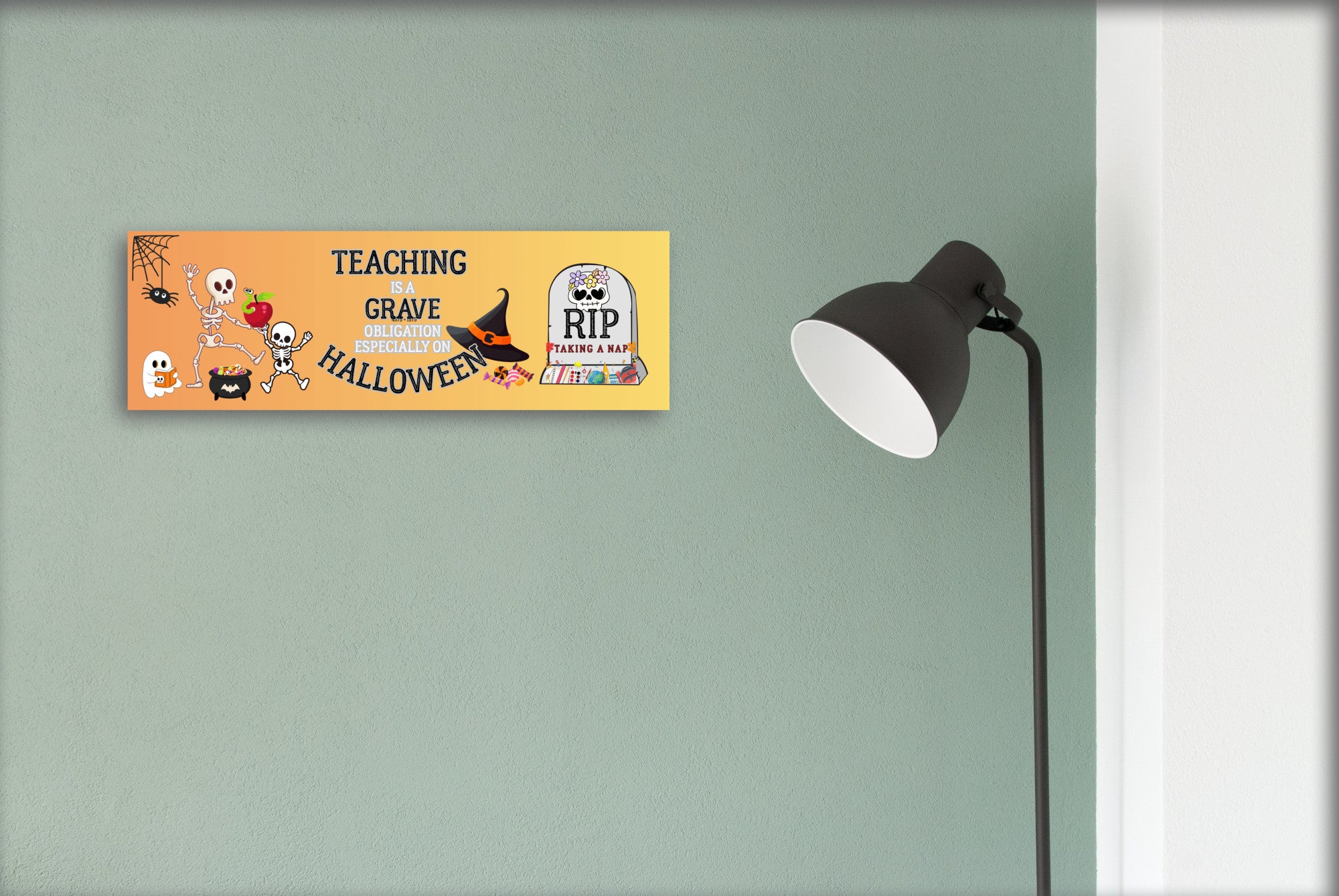 Teaching is a Grave Obligation Especially on Halloween UV Printed MDF Design Sign 15x5