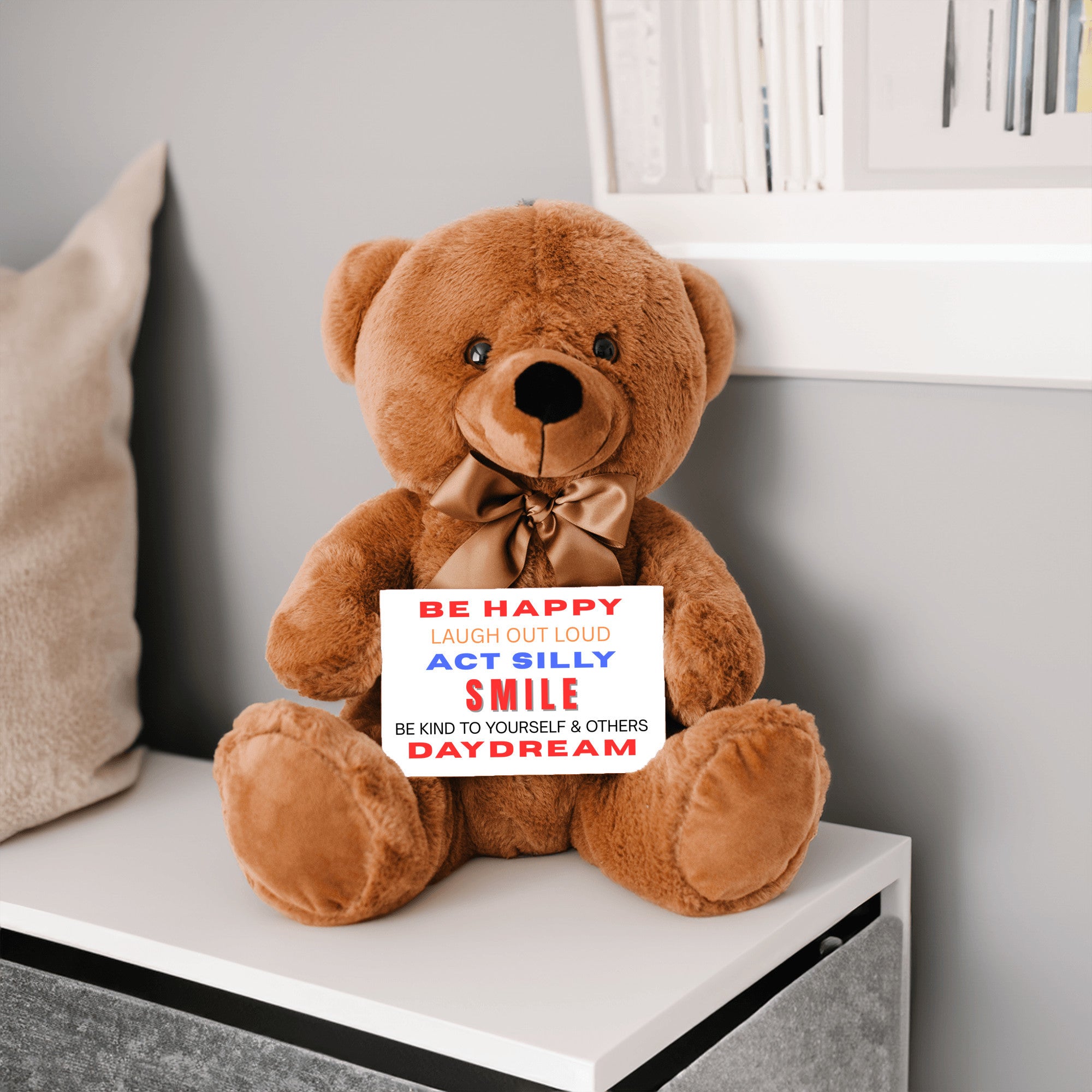 Teddy Bear with Sign Be Happy Laugh Out Loud Act Silly Smile Be Kind to Yourself and Others Day Dream