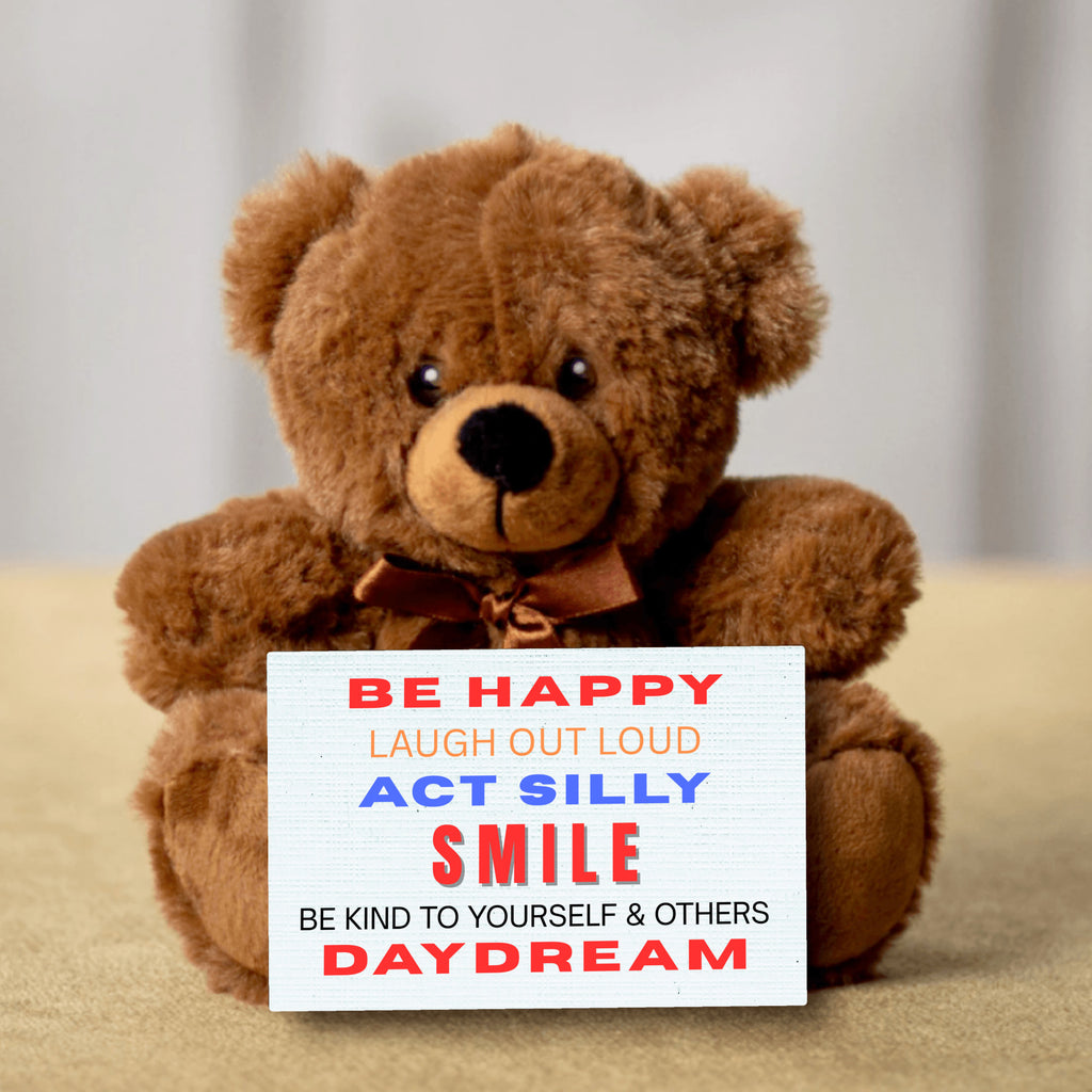 Teddy Bear with Sign Be Happy Laugh Out Loud Act Silly Smile Be Kind to Yourself and Others Day Dream