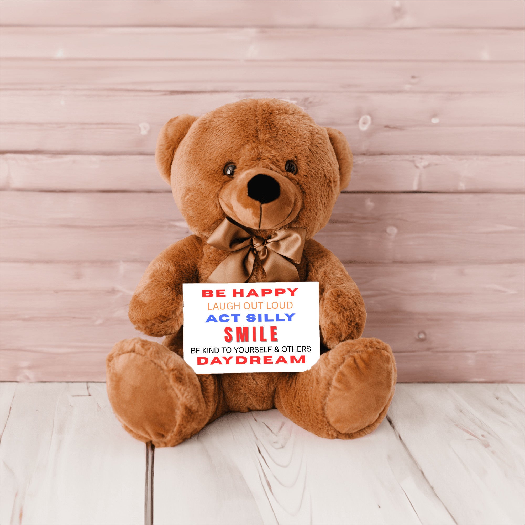 Teddy Bear with Sign Be Happy Laugh Out Loud Act Silly Smile Be Kind to Yourself and Others Day Dream