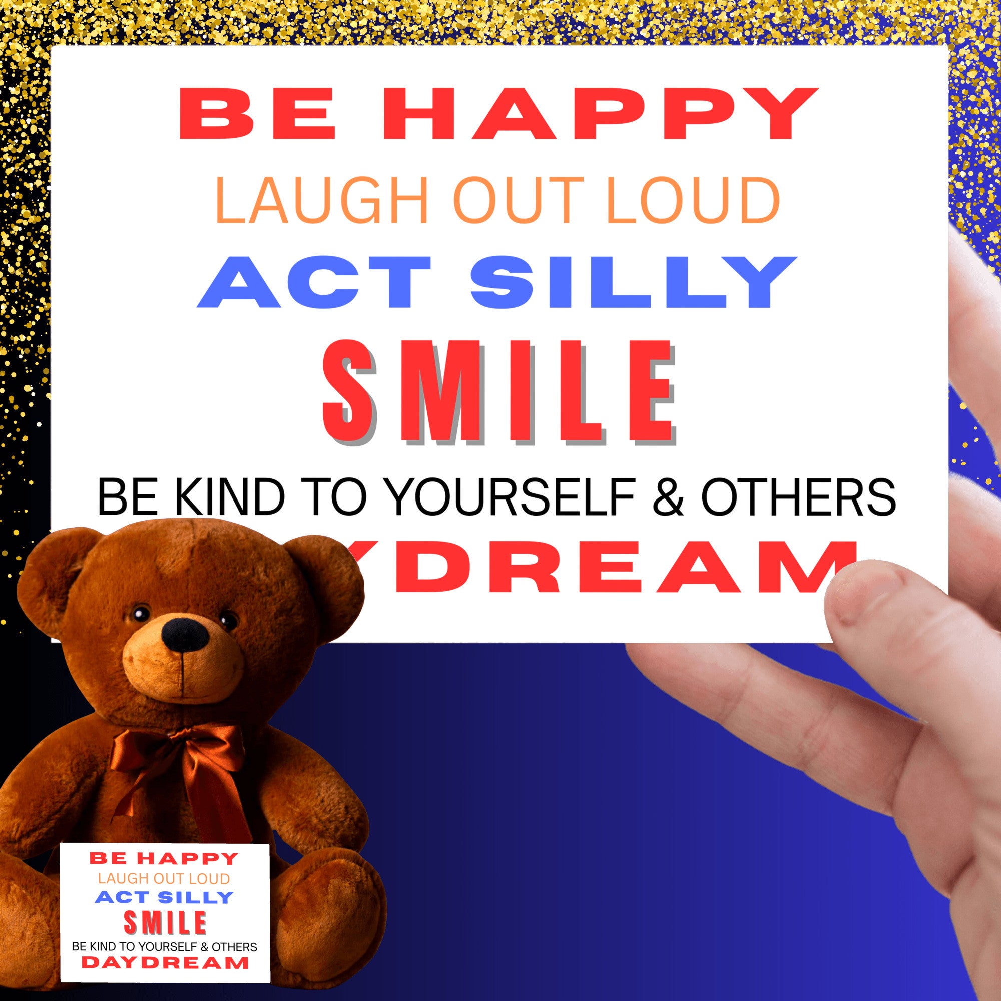Teddy Bear with Sign Be Happy Laugh Out Loud Act Silly Smile Be Kind to Yourself and Others Day Dream