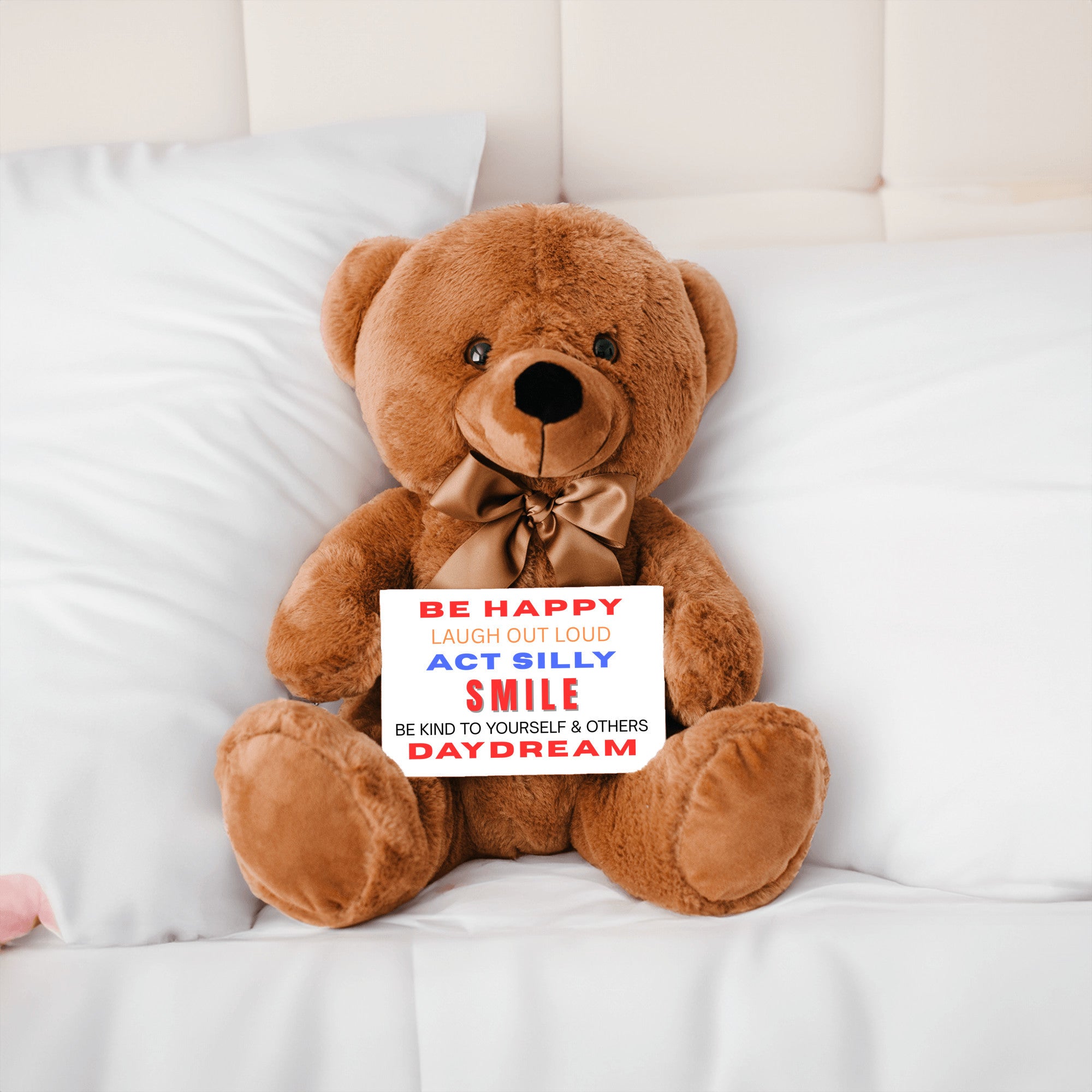 Teddy Bear with Sign Be Happy Laugh Out Loud Act Silly Smile Be Kind to Yourself and Others Day Dream