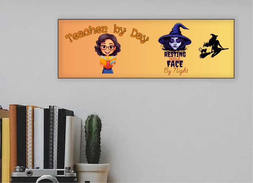 Teacher by Day Resting Witch Face by Night Wood Halloween UV Printed MDF Sign - 15x5