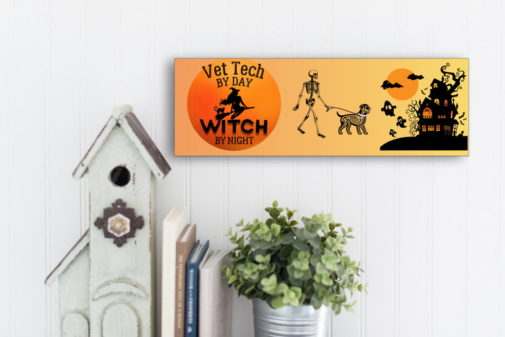 Vet Teck by Day Witch by Night Halloween UV Printed MDF Sign - 15x5