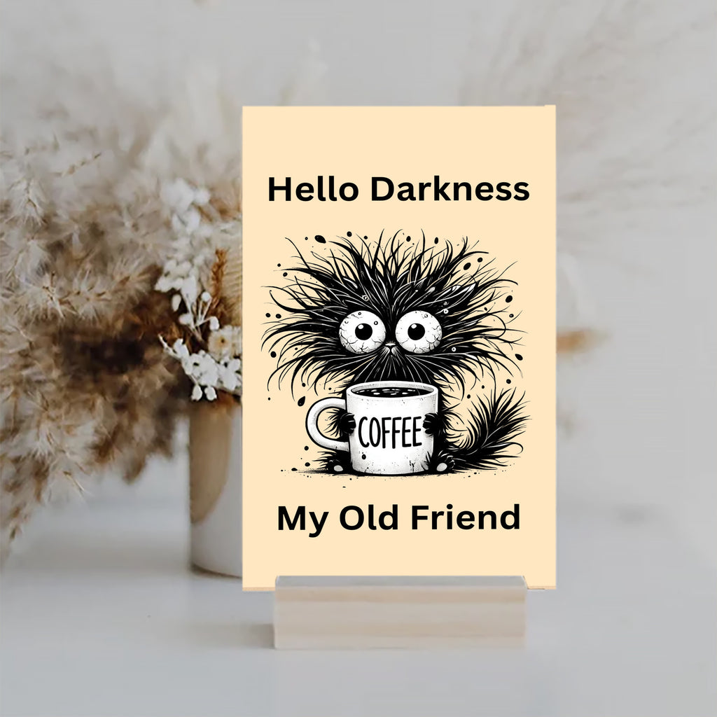 Hello Darkness My Old Friend Fun Sign UV Printed MDF Sign - 6x10