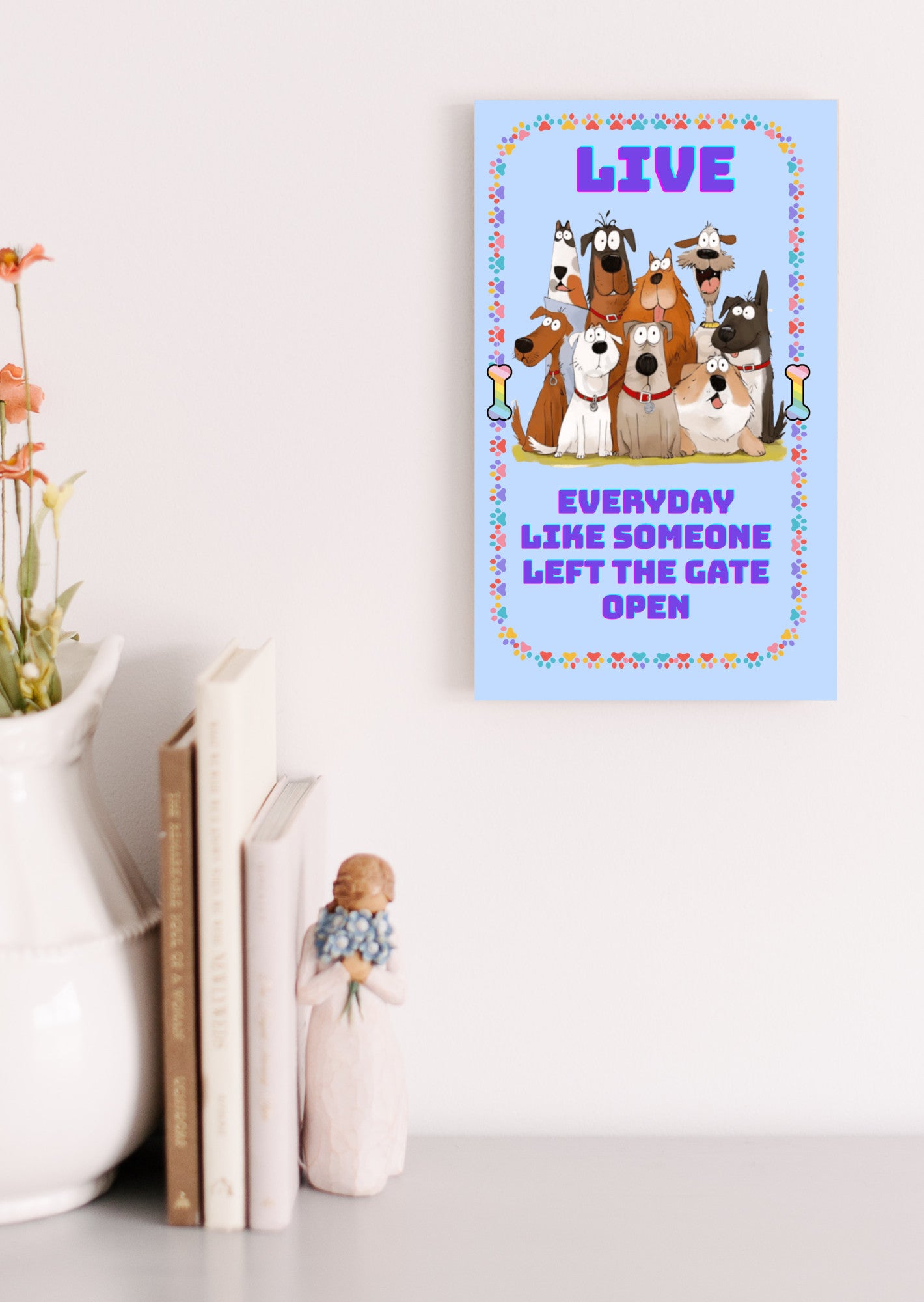 Live Everyday Like Someone Left the Gate Open Fun Sign UV Printed MDF Sign - 6x10