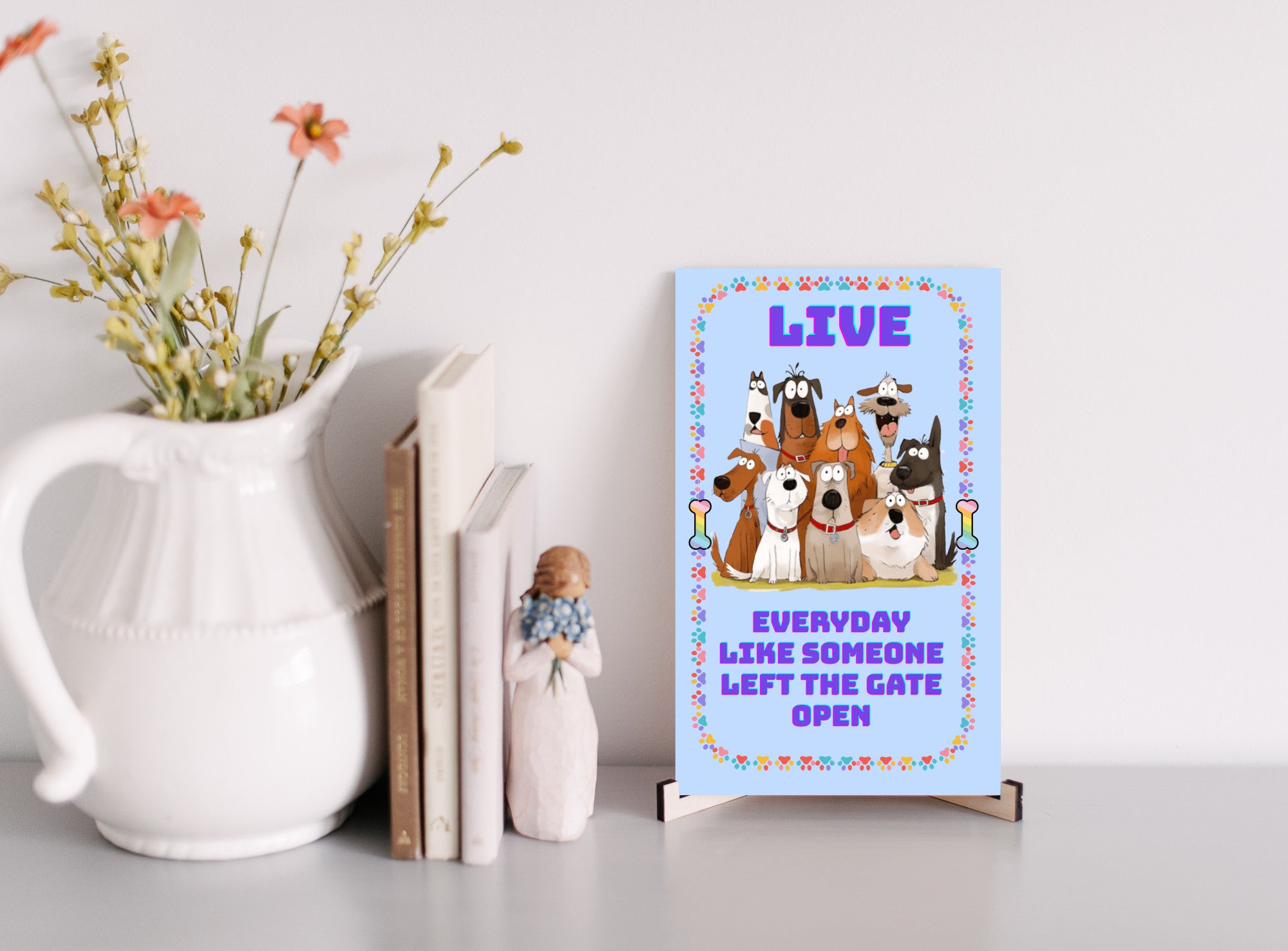 Live Everyday Like Someone Left the Gate Open Fun Sign UV Printed MDF Sign - 6x10