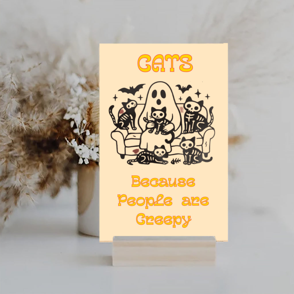 Cats because People are Creepy Halloween UV Printed MDF Sign - 6x10
