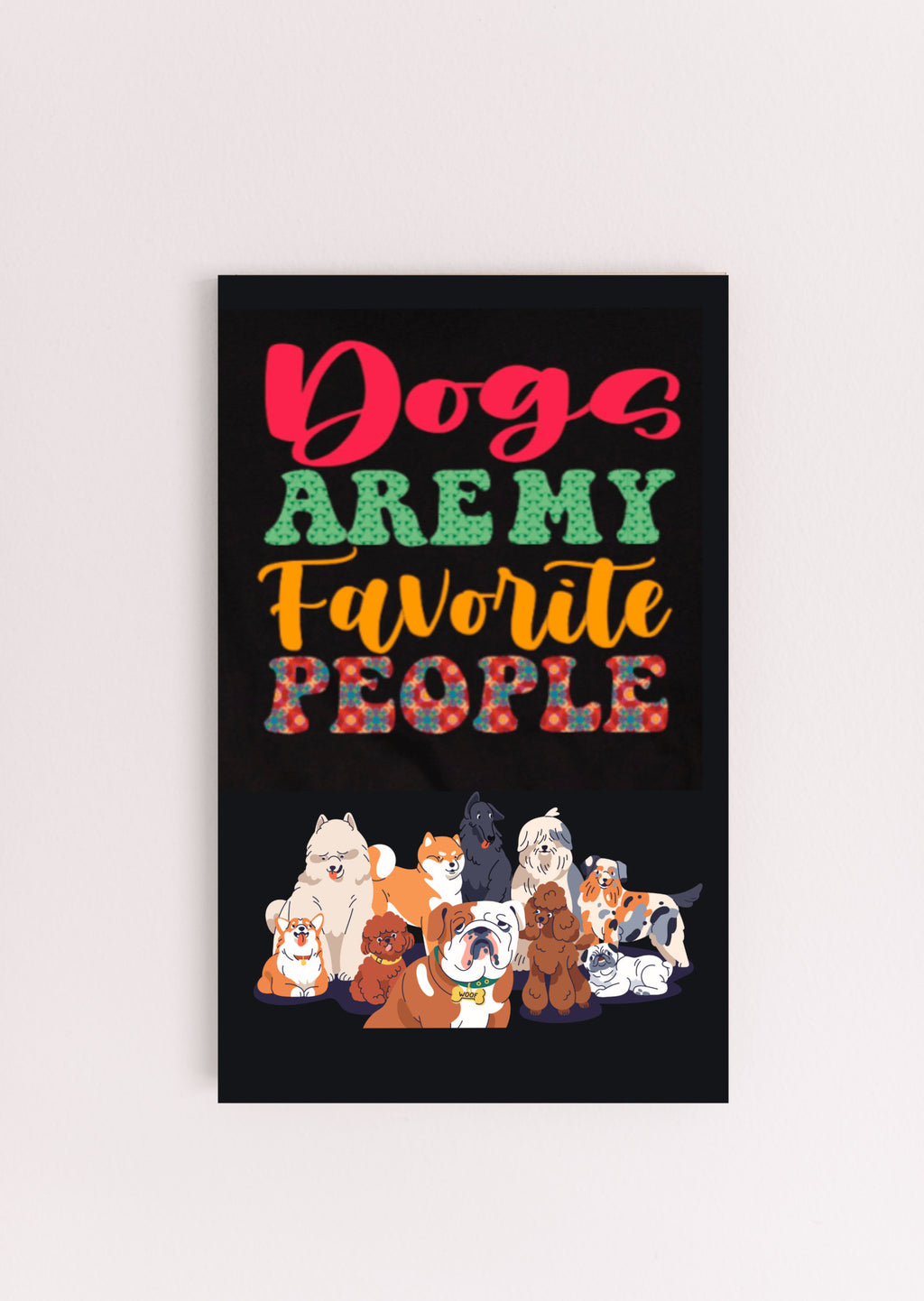 Dogs are my favorite people House Wall Sign UV Printed MDF Sign - 6x10