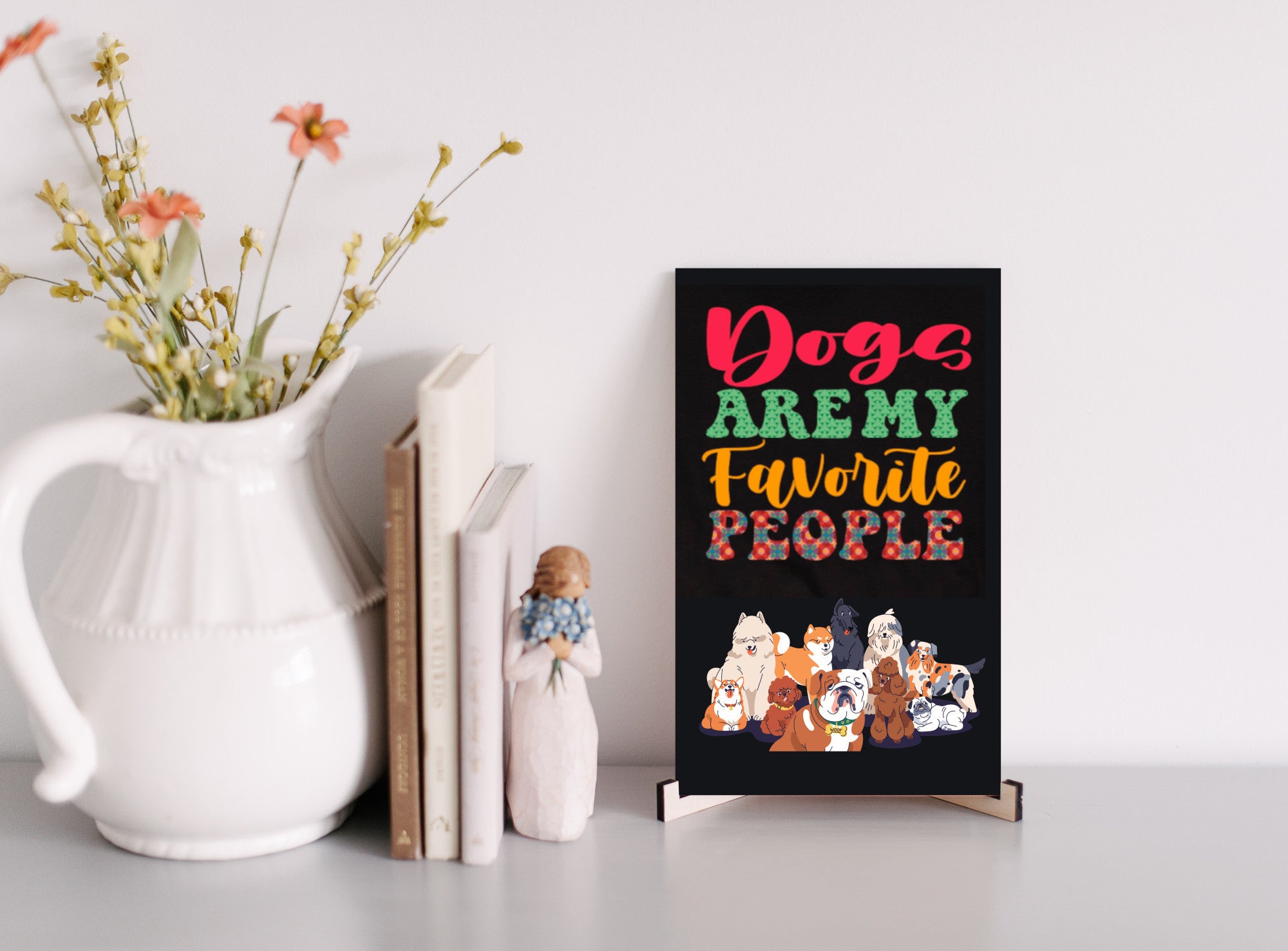 Dogs are my favorite people House Wall Sign UV Printed MDF Sign - 6x10