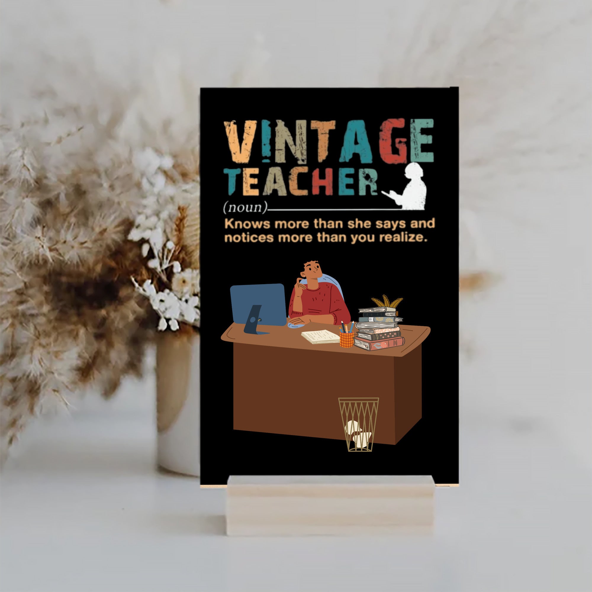 Vintage Teacher Knows More than she Says and Notices More than you Realize UV Printed MDF Sign - 6x10