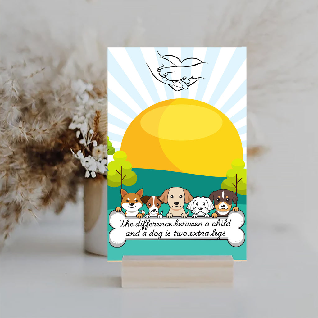 The Difference Between a Child and a Dog is Two Extra Legs Fun Wood Sign UV Printed MDF Sign - 6x10