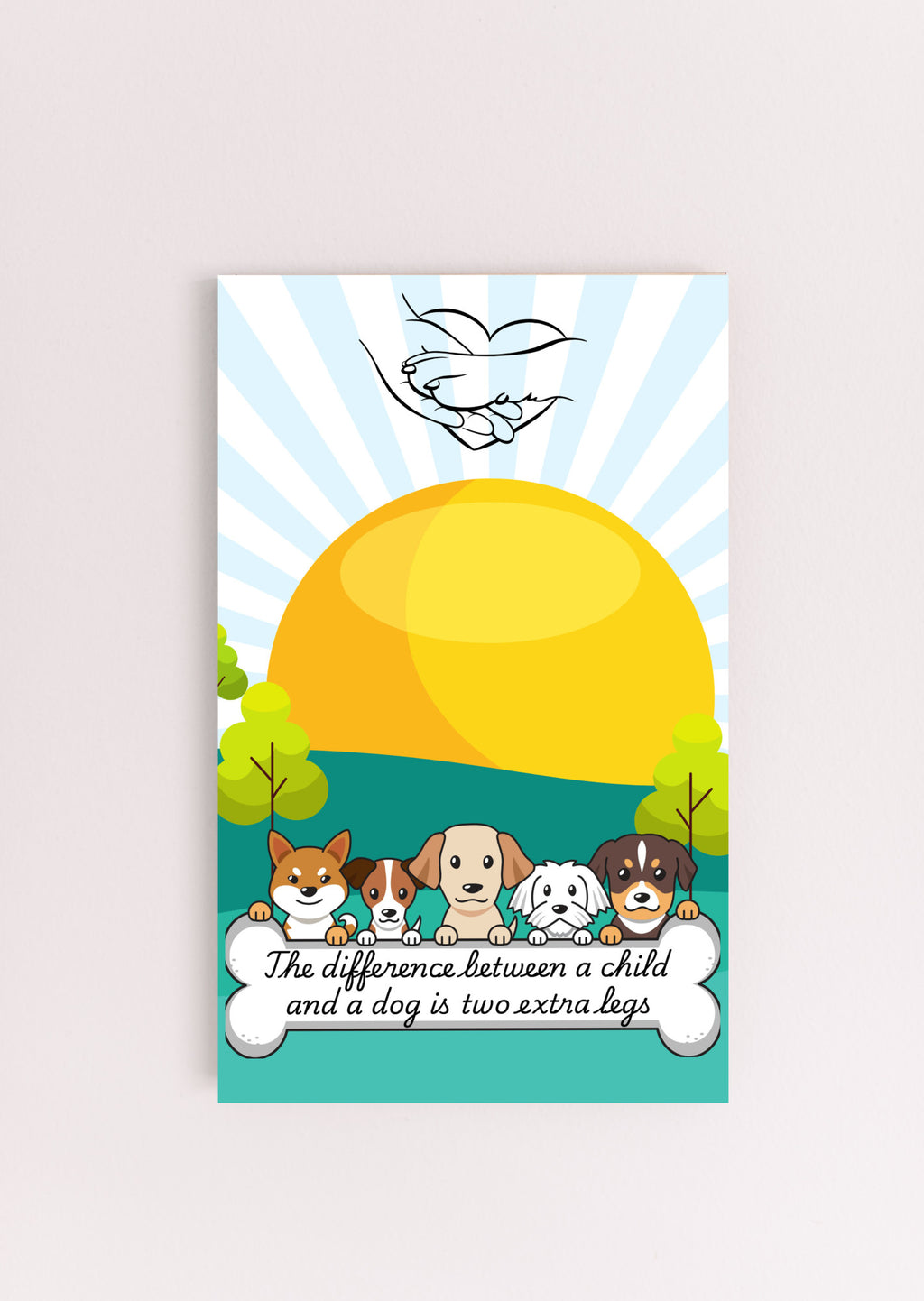 The Difference Between a Child and a Dog is Two Extra Legs Fun Wood Sign UV Printed MDF Sign - 6x10