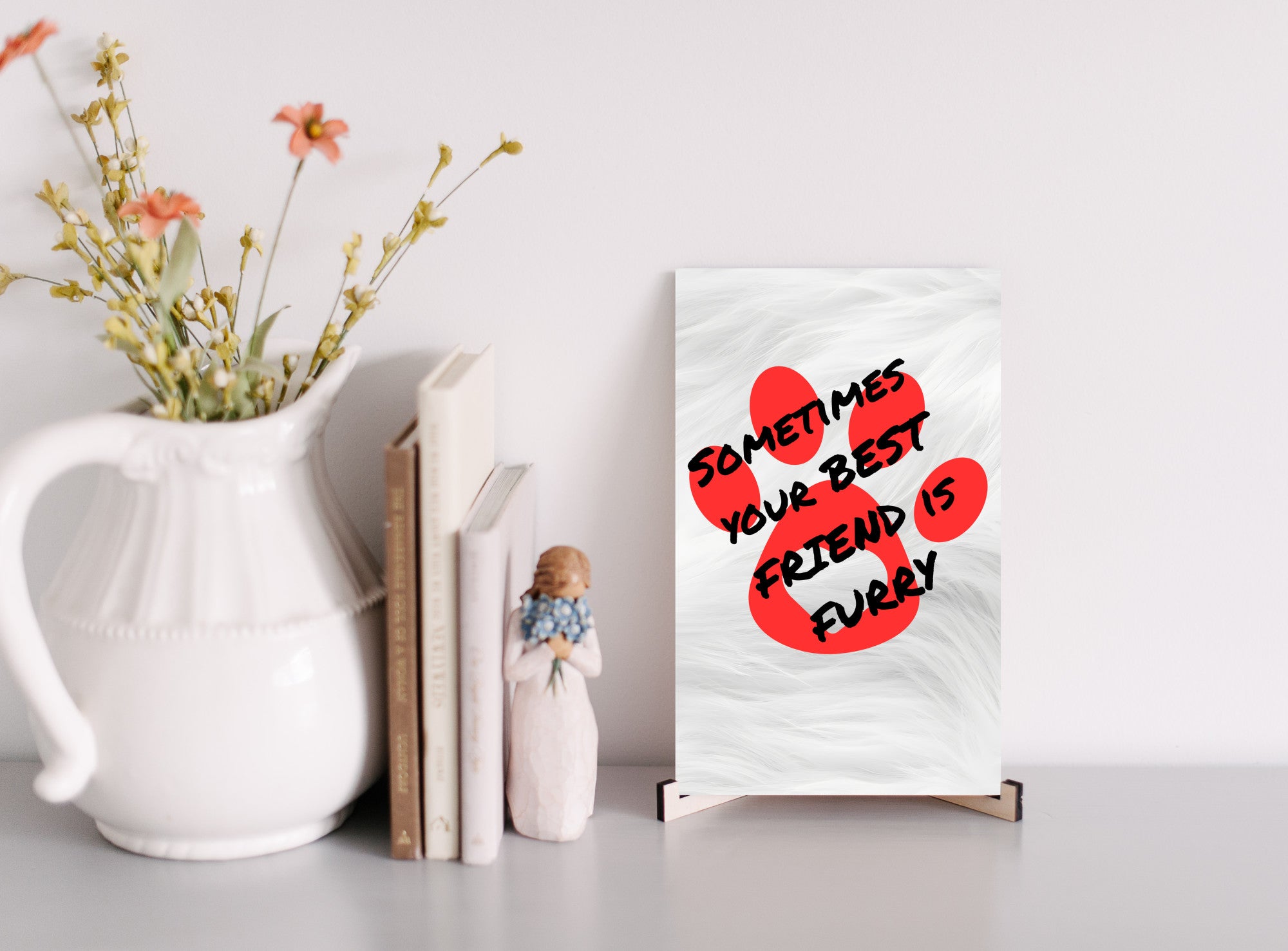 Sometimes Your Best Friend is Furry Dog and Cat Lover UV Printed MDF Sign - 6x10