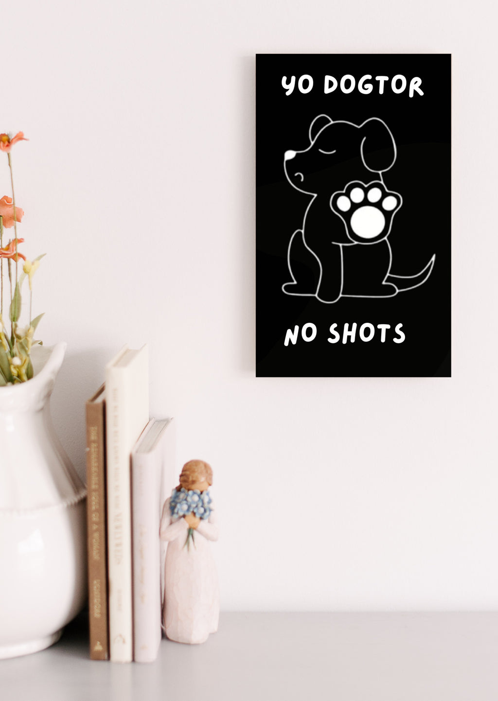 Yo Dogtor No Shots Dog Lovers Fun Wood Sign UV Printed MDF Sign - 6x10