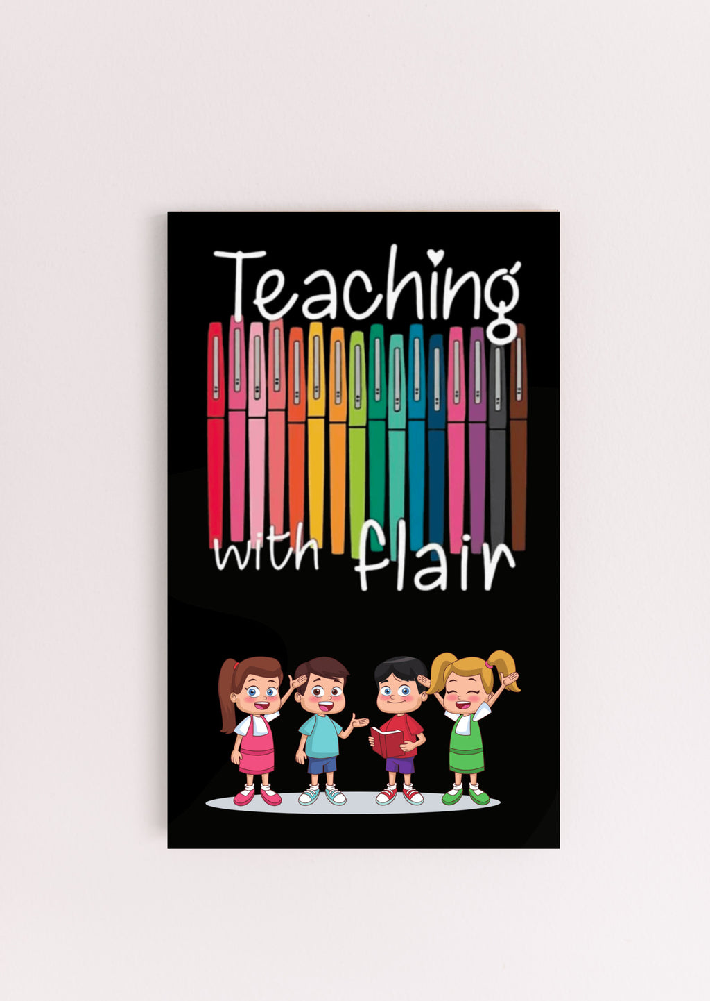 Teaching with Flair Wood Sign UV Printed MDF Sign - 6x10