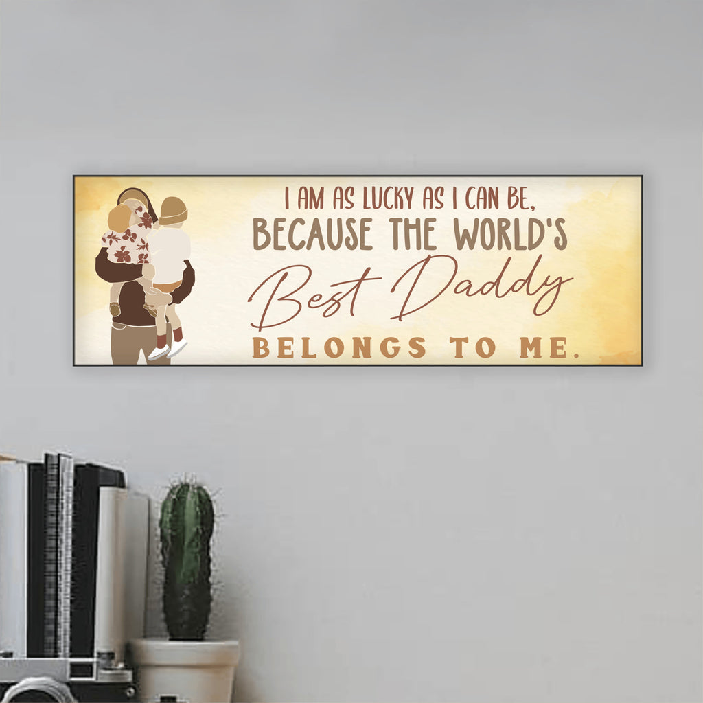 The Best Daddy Belongs To Me Father's Day Sign