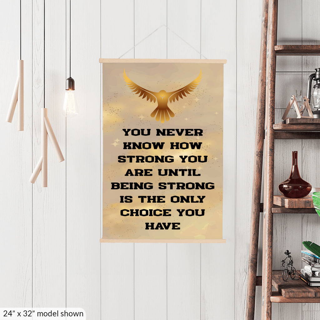 You Never Know How Strong You Are Until Being Strong Is The Only Choice You Have Hanging Canvas Print 12"x16"