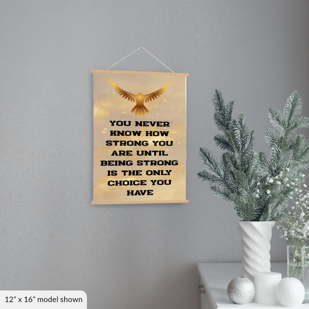 You Never Know How Strong You Are Until Being Strong Is The Only Choice You Have Hanging Canvas Print 12"x16"