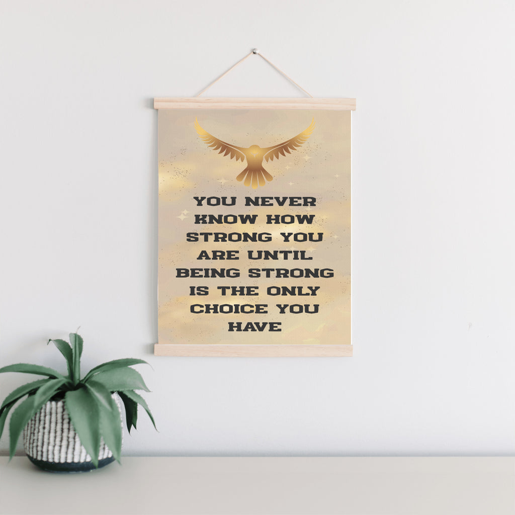 You Never Know How Strong You Are Until Being Strong Is The Only Choice You Have Hanging Canvas Print 12"x16"