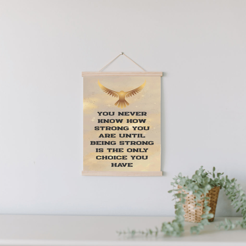 You Never Know How Strong You Are Until Being Strong Is The Only Choice You Have Hanging Canvas Print 12"x16"