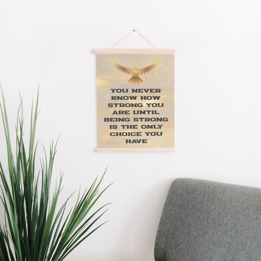 You Never Know How Strong You Are Until Being Strong Is The Only Choice You Have Hanging Canvas Print 12"x16"