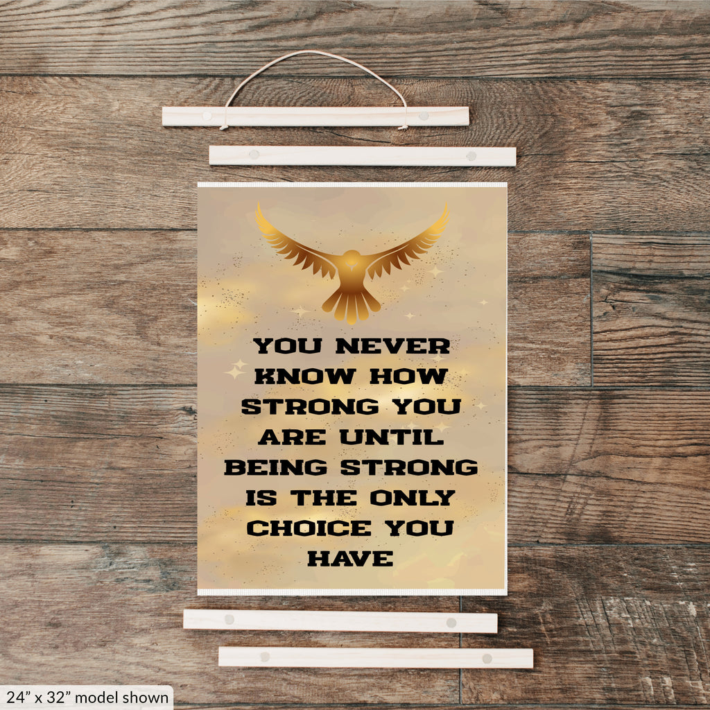 You Never Know How Strong You Are Until Being Strong Is The Only Choice You Have Hanging Canvas Print 12"x16"