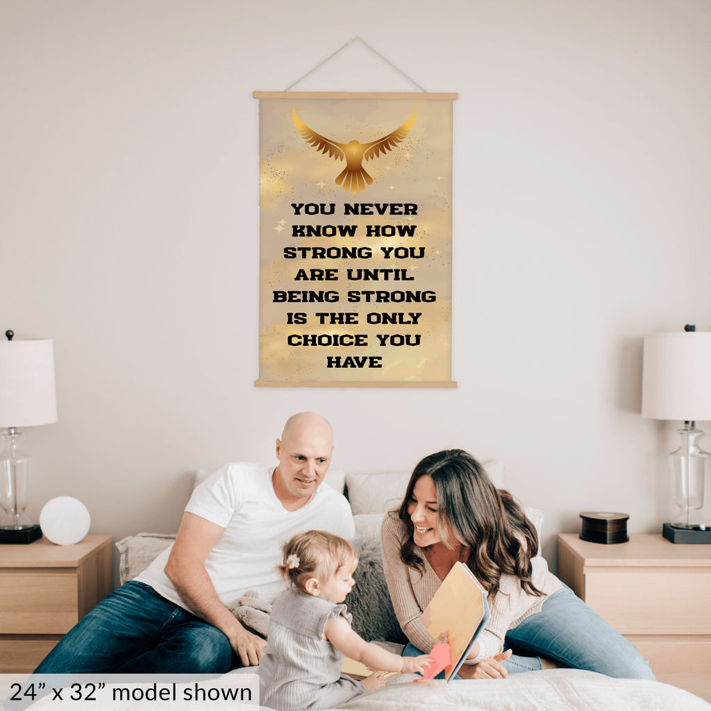 You Never Know How Strong You Are Until Being Strong Is The Only Choice You Have Hanging Canvas Print 12"x16"