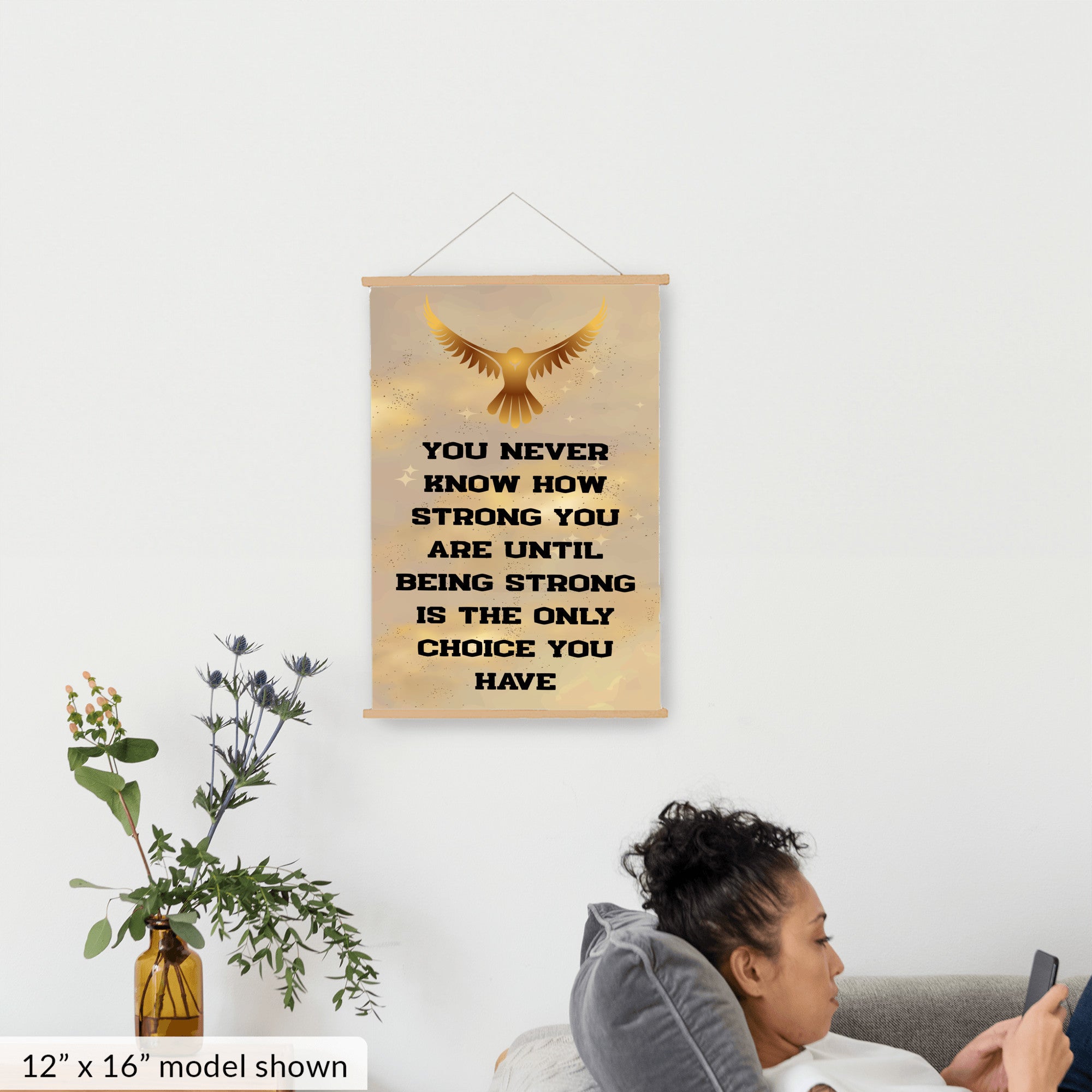 You Never Know How Strong You Are Until Being Strong Is The Only Choice You Have Hanging Canvas Print 12"x16"