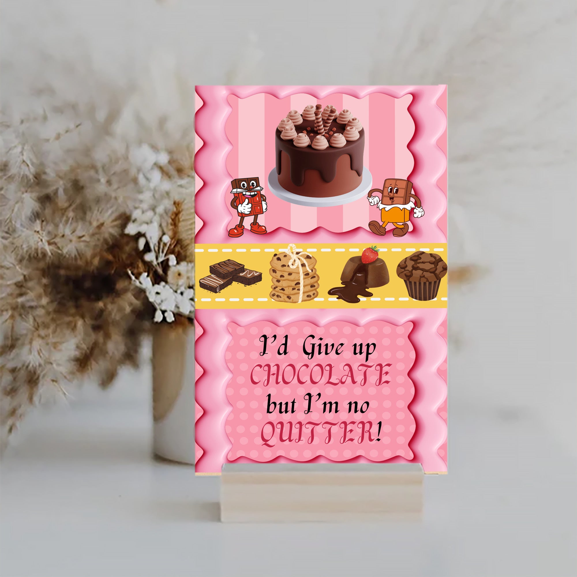 I'd Give Up Chocolate but I'm no Quitter Fun Wood Sign UV Printed MDF Sign - 6 x10