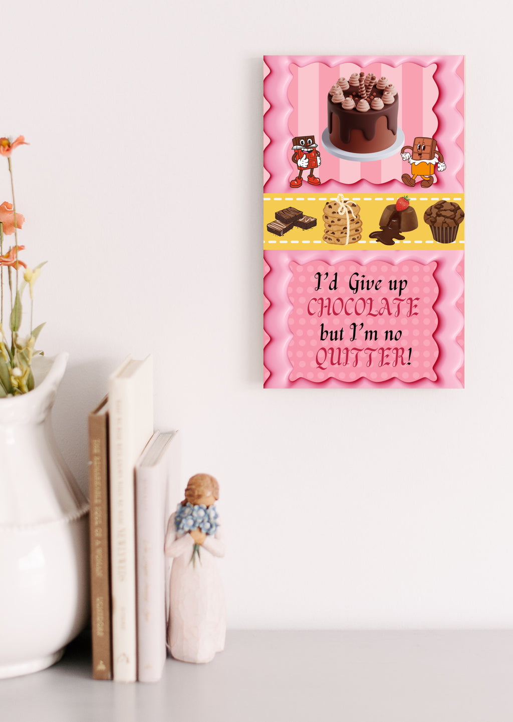 I'd Give Up Chocolate but I'm no Quitter Fun Wood Sign UV Printed MDF Sign - 6 x10